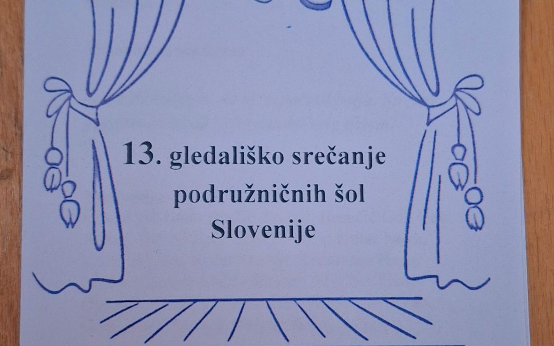 13. gledališko srečanje podružničnih šol Slovenije